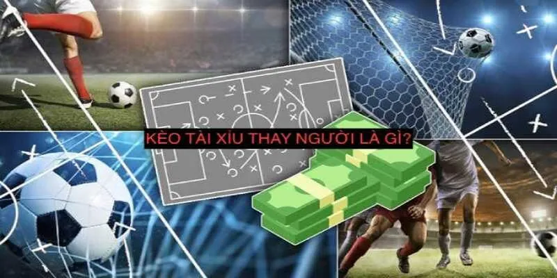 kèo thay người